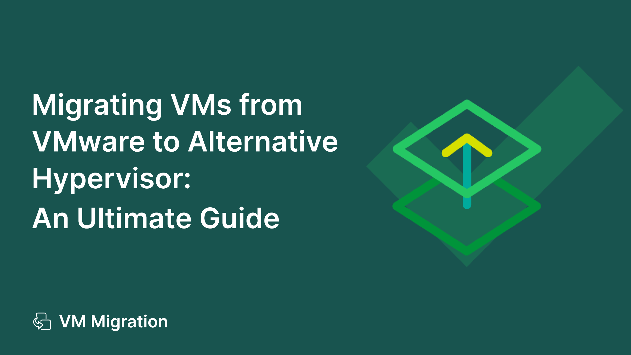 Migrating VMs from VMware to Alternative Hypervisor: An Ultimate Guide ...